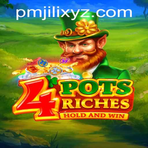 Discover the Exciting World of 4potsriches and PMJILI