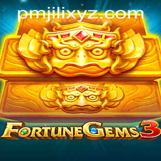 Exploring FortuneGems3: A New Era in Gaming with PMJILI